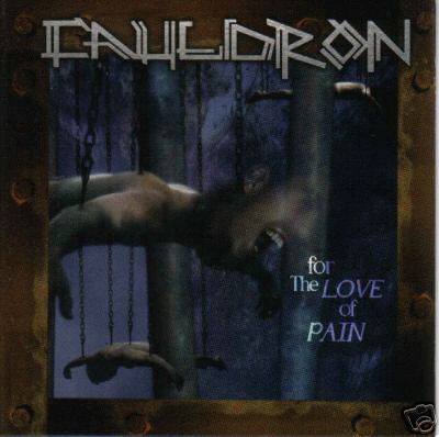 Cauldron (USA-2) : For the Love of Pain